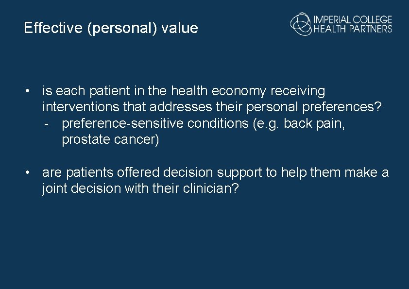 Effective (personal) value • is each patient in the health economy receiving interventions that