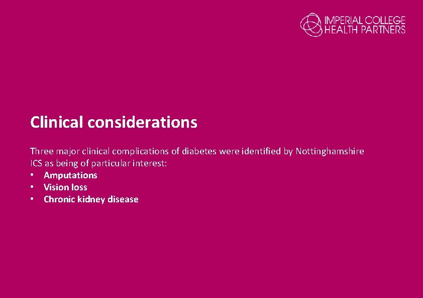 Clinical considerations Three major clinical complications of diabetes were identified by Nottinghamshire ICS as