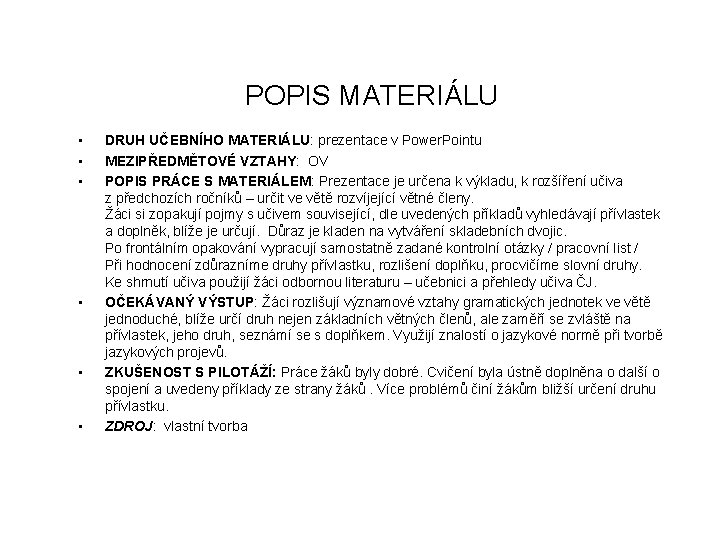 POPIS MATERIÁLU • • • DRUH UČEBNÍHO MATERIÁLU: prezentace v Power. Pointu MEZIPŘEDMĚTOVÉ VZTAHY: