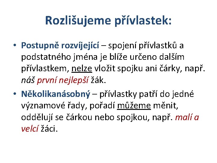 Rozlišujeme přívlastek: • Postupně rozvíjející – spojení přívlastků a podstatného jména je blíže určeno