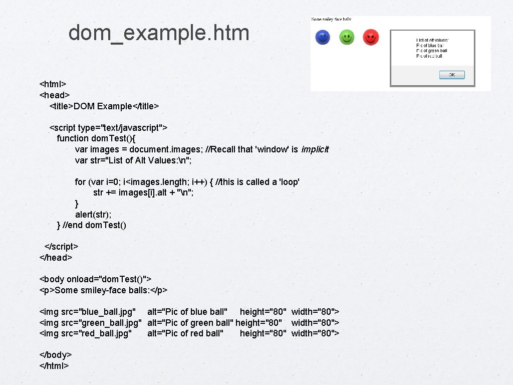 dom_example. htm <html> <head> <title>DOM Example</title> <script type="text/javascript"> function dom. Test(){ var images =