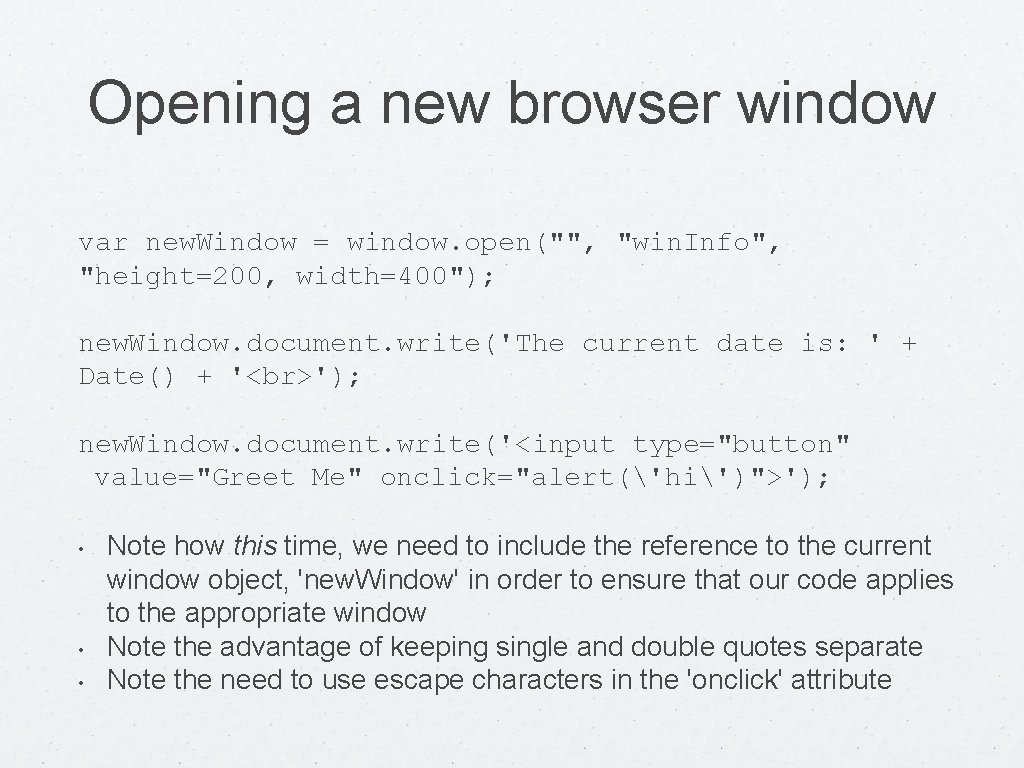 Opening a new browser window var new. Window = window. open("", "win. Info", "height=200,