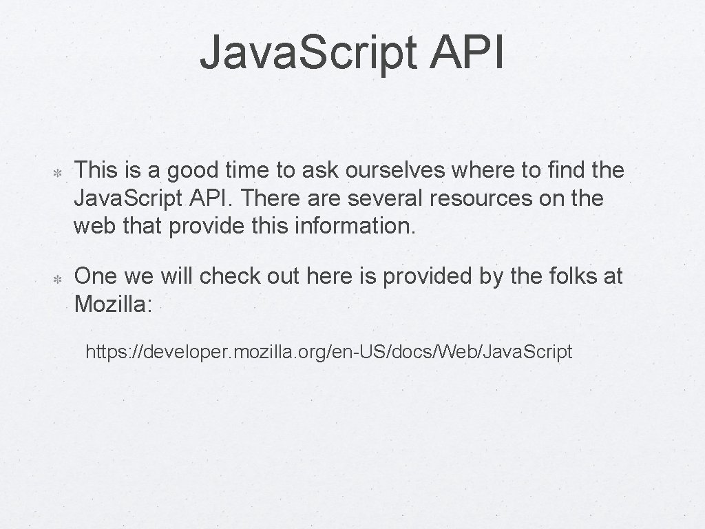 Java. Script API This is a good time to ask ourselves where to find