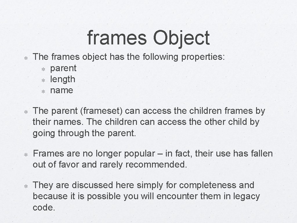 frames Object The frames object has the following properties: parent length name The parent