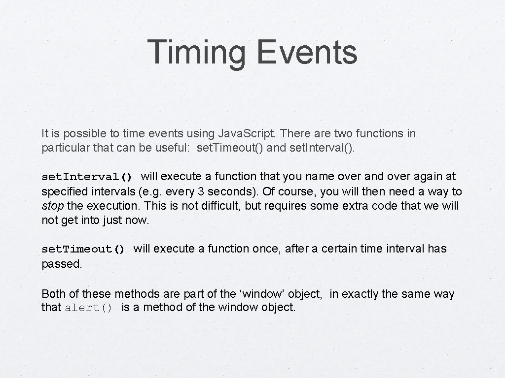 Timing Events It is possible to time events using Java. Script. There are two