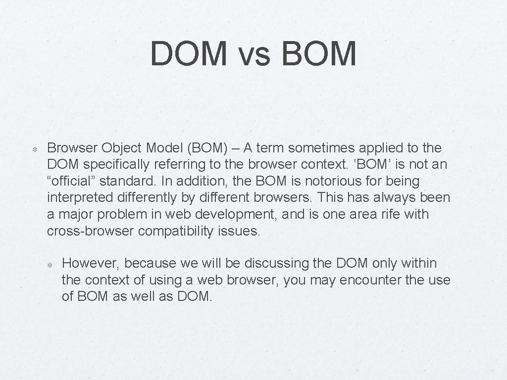 DOM vs BOM Browser Object Model (BOM) – A term sometimes applied to the