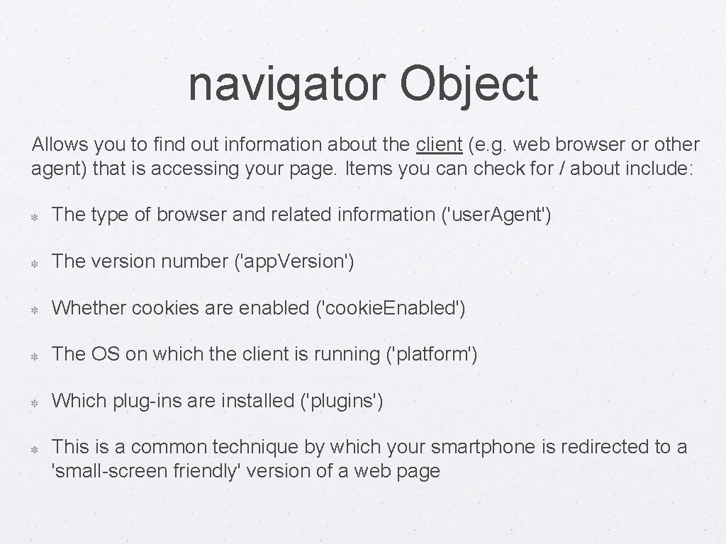 navigator Object Allows you to find out information about the client (e. g. web
