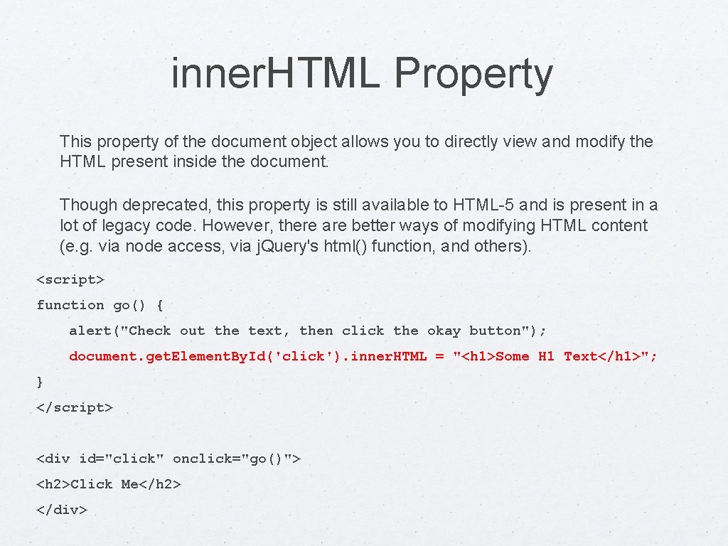 inner. HTML Property This property of the document object allows you to directly view