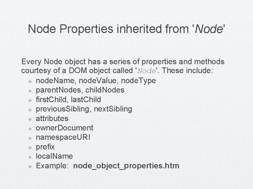 Node Properties inherited from 'Node' Every Node object has a series of properties and