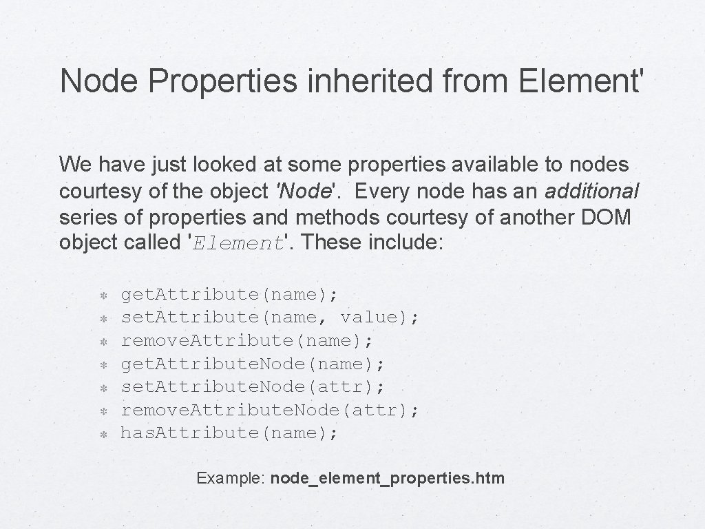 Node Properties inherited from Element' We have just looked at some properties available to