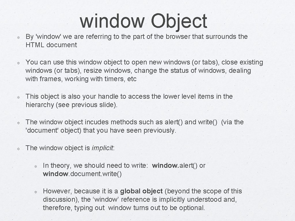 window Object By 'window' we are referring to the part of the browser that