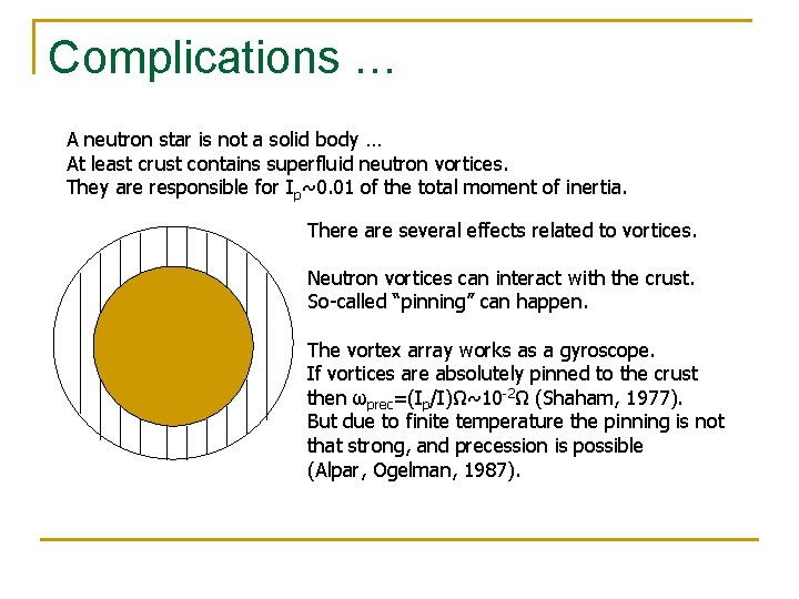 Complications … A neutron star is not a solid body … At least crust