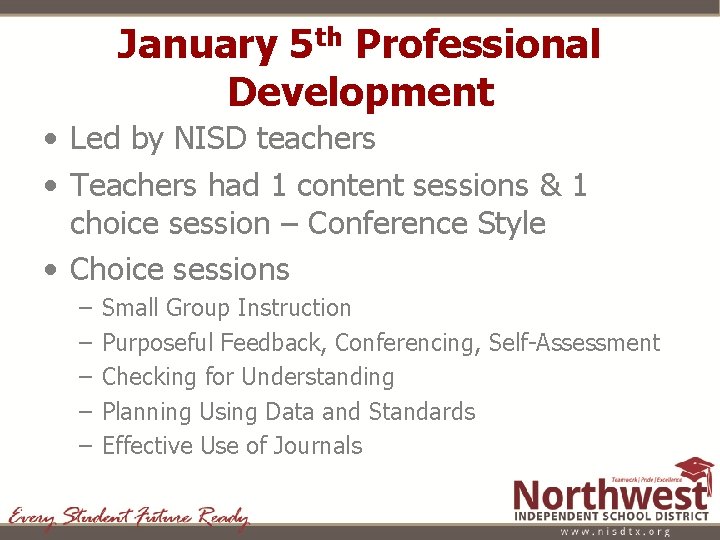 January 5 th Professional Development • Led by NISD teachers • Teachers had 1