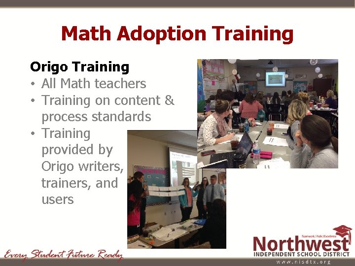 Math Adoption Training Origo Training • All Math teachers • Training on content &