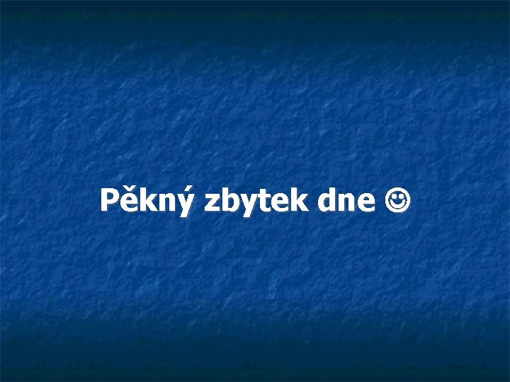 Pěkný zbytek dne 