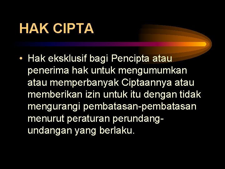 HAK CIPTA • Hak eksklusif bagi Pencipta atau penerima hak untuk mengumumkan atau memperbanyak