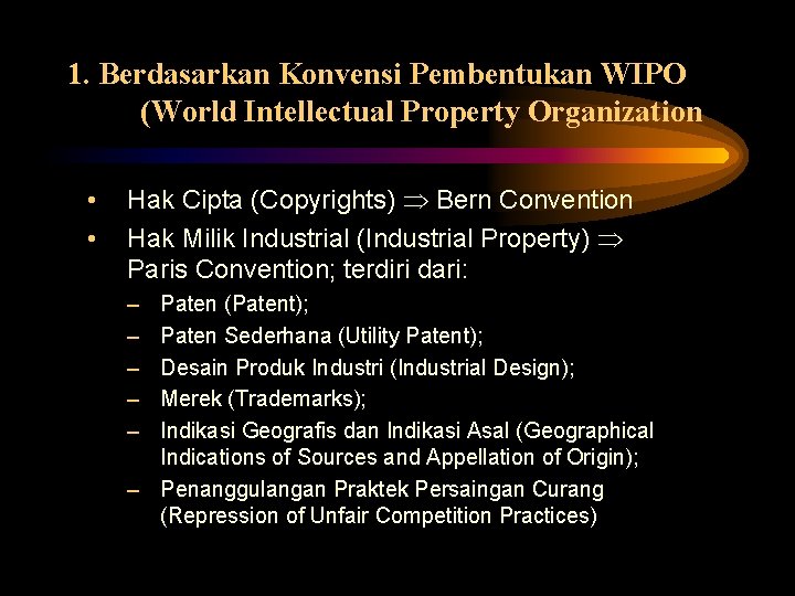 1. Berdasarkan Konvensi Pembentukan WIPO (World Intellectual Property Organization • • Hak Cipta (Copyrights)