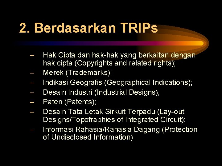 2. Berdasarkan TRIPs – – – – Hak Cipta dan hak-hak yang berkaitan dengan