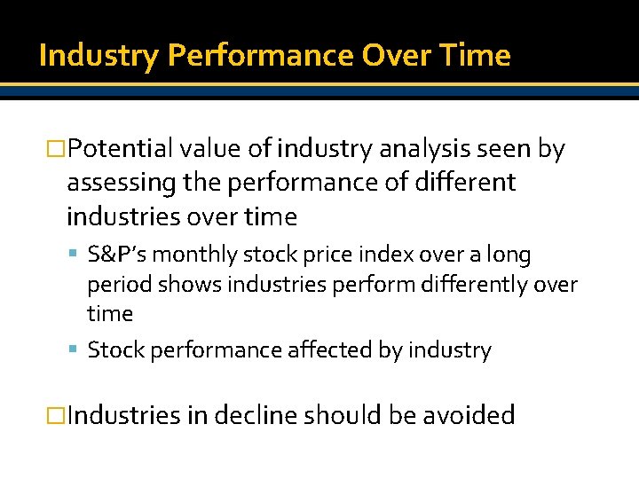 Industry Performance Over Time �Potential value of industry analysis seen by assessing the performance