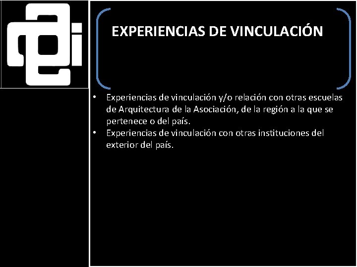EXPERIENCIAS DE VINCULACIÓN • Experiencias de vinculación y/o relación con otras escuelas de Arquitectura