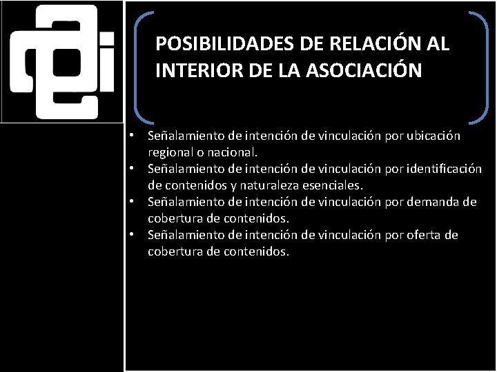 POSIBILIDADES DE RELACIÓN AL INTERIOR DE LA ASOCIACIÓN • Señalamiento de intención de vinculación