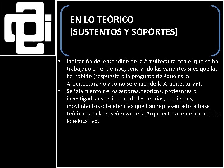 EN LO TEÓRICO (SUSTENTOS Y SOPORTES) • Indicación del entendido de la Arquitectura con