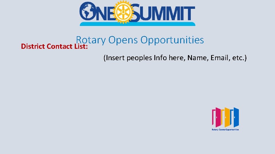 Rotary Opens Opportunities District Contact List: (Insert peoples Info here, Name, Email, etc. )
