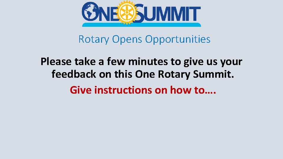 Rotary Opens Opportunities Please take a few minutes to give us your feedback on