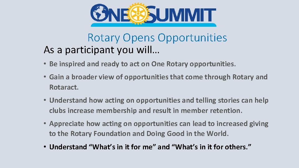 Rotary Opens Opportunities As a participant you will… • Be inspired and ready to