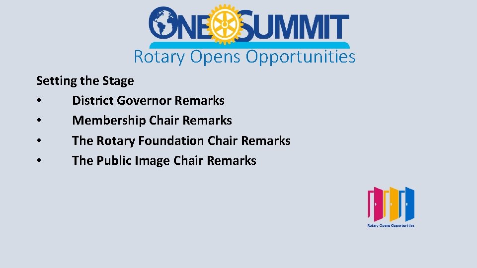 Rotary Opens Opportunities Setting the Stage • District Governor Remarks • Membership Chair Remarks