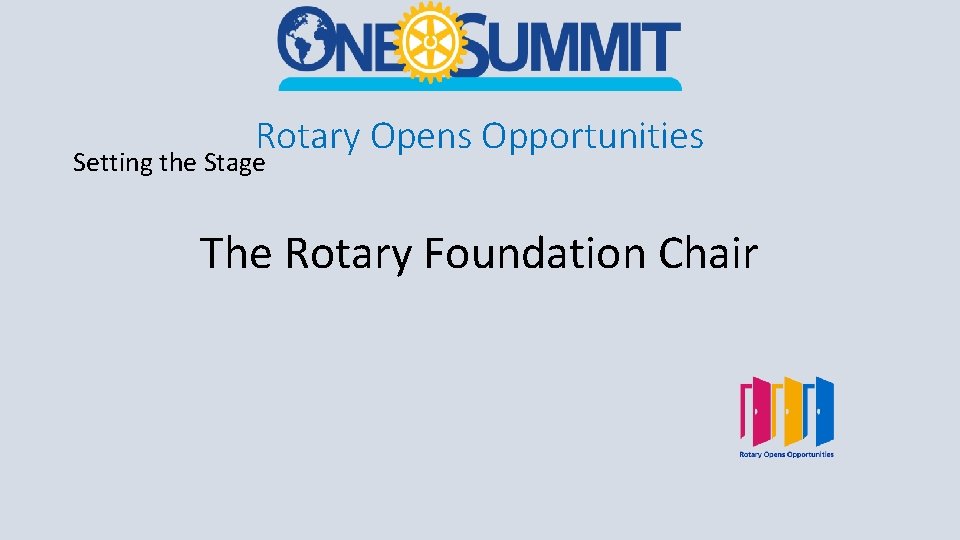 Rotary Opens Opportunities Setting the Stage The Rotary Foundation Chair 