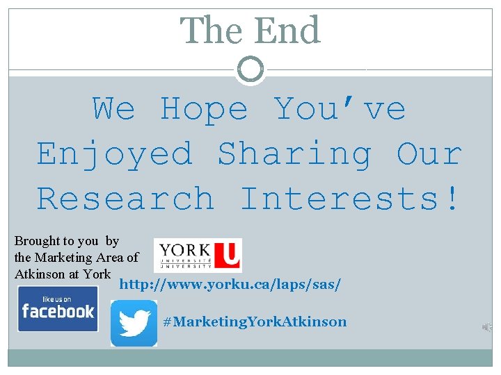 The End We Hope You’ve Enjoyed Sharing Our Research Interests! Brought to you by