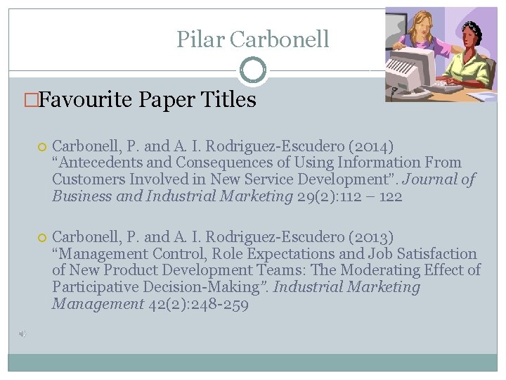 Pilar Carbonell �Favourite Paper Titles Carbonell, P. and A. I. Rodriguez-Escudero (2014) “Antecedents and