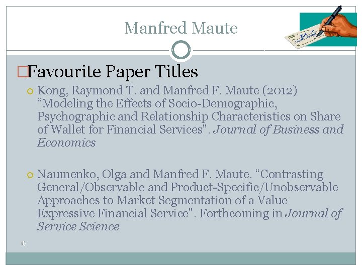 Manfred Maute �Favourite Paper Titles Kong, Raymond T. and Manfred F. Maute (2012) “Modeling