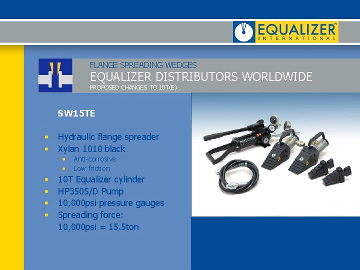 FLANGE SPREADING WEDGES EQUALIZER DISTRIBUTORS WORLDWIDE PROPOSED CHANGES TO 10 T(E) SW 15 TE