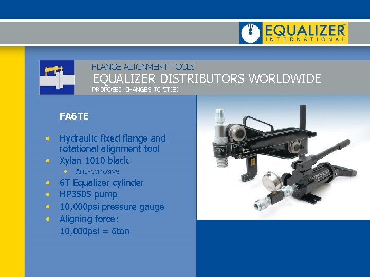 FLANGE ALIGNMENT TOOLS EQUALIZER DISTRIBUTORS WORLDWIDE PROPOSED CHANGES TO 5 T(E) FA 6 TE