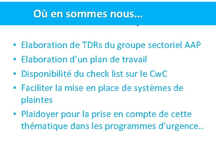 Où en sommes nous… Prochaines étapes Elaboration de TDRs du groupe sectoriel AAP Elaboration Où en sommes nous… Prochaines étapes Elaboration de TDRs du groupe sectoriel AAP Elaboration