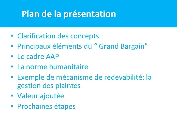 Plan de la présentation Clarification des concepts Principaux éléments du “ Grand Bargain” Le Plan de la présentation Clarification des concepts Principaux éléments du “ Grand Bargain” Le