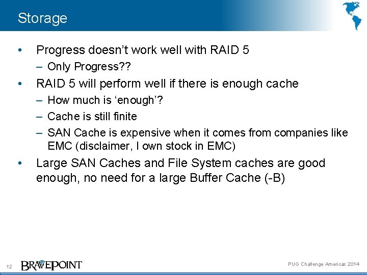 Storage • Progress doesn’t work well with RAID 5 – Only Progress? ? •