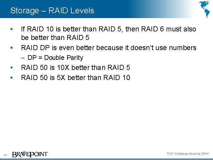 Storage – RAID Levels • • If RAID 10 is better than RAID 5,