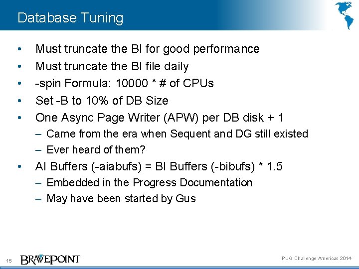Database Tuning • • • Must truncate the BI for good performance Must truncate