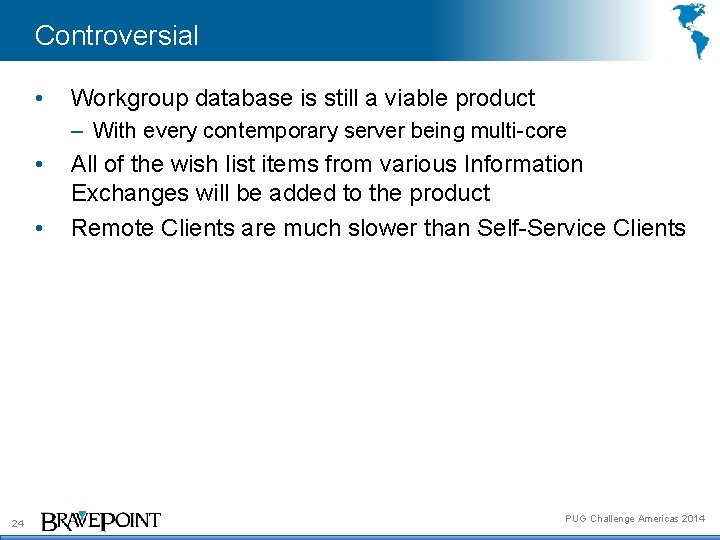 Controversial • Workgroup database is still a viable product – With every contemporary server