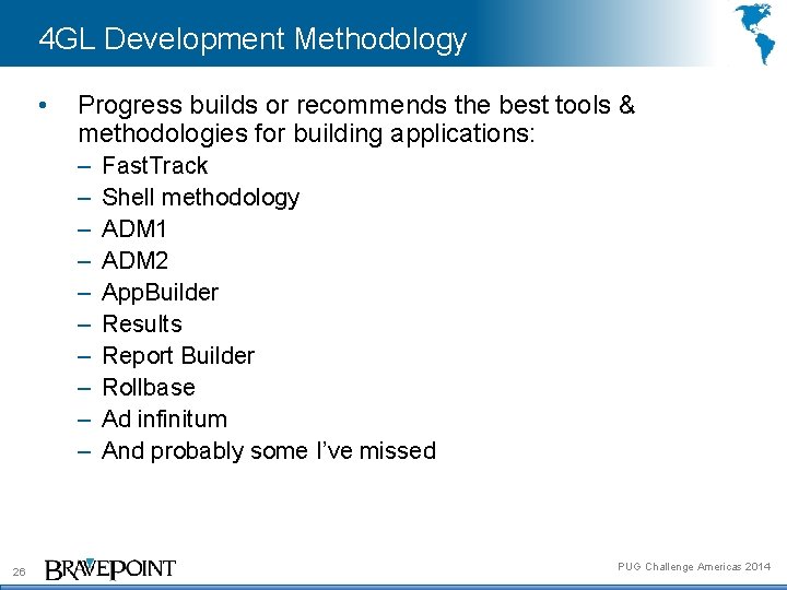 4 GL Development Methodology • Progress builds or recommends the best tools & methodologies
