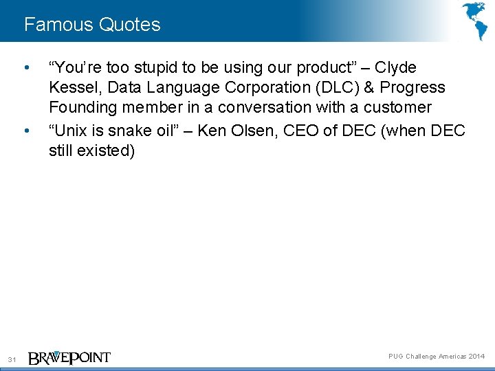 Famous Quotes • • 31 “You’re too stupid to be using our product” –