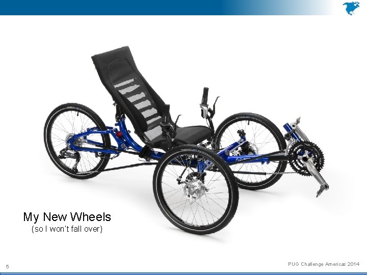 My New Wheels (so I won’t fall over) 5 PUG Challenge Americas 2014 