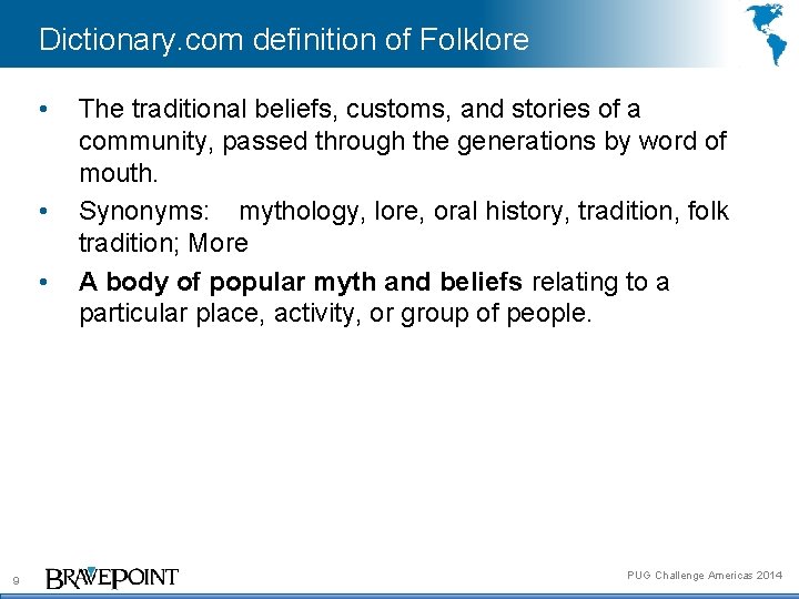 Dictionary. com definition of Folklore • • • 9 The traditional beliefs, customs, and