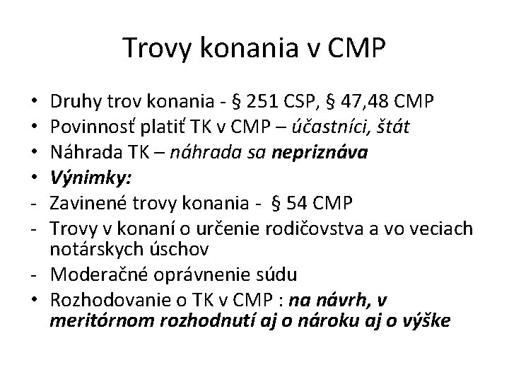 Trovy konania v CMP Druhy trov konania - § 251 CSP, § 47, 48