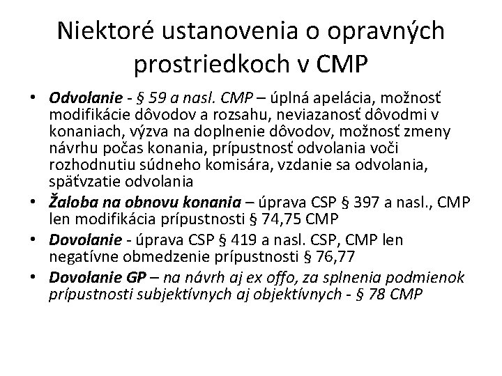 Niektoré ustanovenia o opravných prostriedkoch v CMP • Odvolanie - § 59 a nasl.