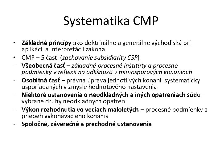 Systematika CMP • Základné princípy ako doktrinálne a generálne východiská pri aplikácii a interpretácii