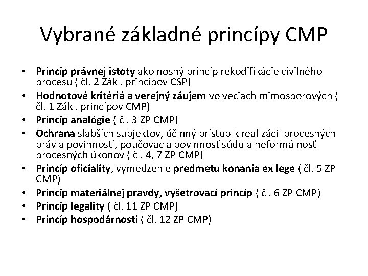 Vybrané základné princípy CMP • Princíp právnej istoty ako nosný princíp rekodifikácie civilného procesu